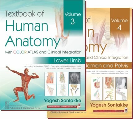 CBS Textbook of Human Anatomy With Color Atlas and Clinical Integration 2 Vol Set (Vol 3 Lower Limb & Vol 4 Abdomen and Pelvis) for MBBS First Year