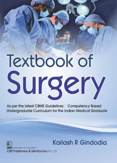 Textbook of Surgery By Kailash R Gindodia for Final Year MBBS || Surgery Textbook for MBBS (CBS Publication) Textbook of Surgery By Kailash R Gindodia for Final Year MBBS || Surgery Textbook for MBBS (CBS Publication)