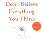 Don't Believe Everything You Think by Joseph Nguyen