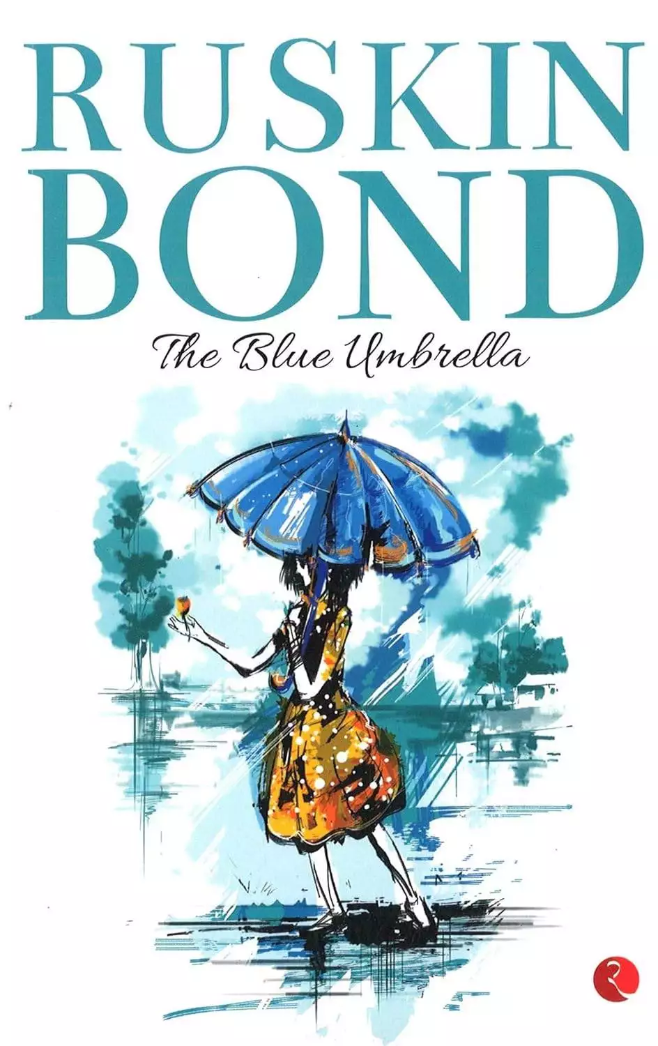 The Blue Umbrella by Ruskin Bond A tale of Innocence and Envy The Blue Umbrella by Ruskin Bond A tale of Innocence and Envy