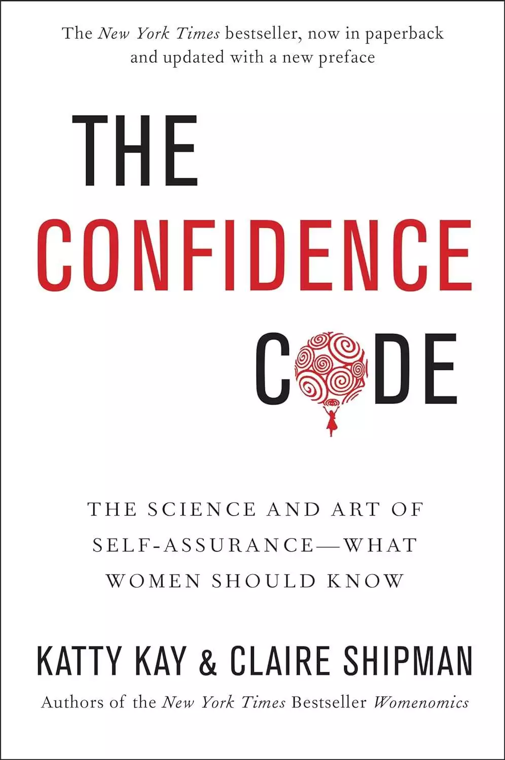 The Confidence Code: The Science and Art of Self-Assurance - What Women Should Know by Katty Kay & Claire Shipman