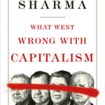 What Went Wrong with Capitalism by Ruchir Sharma