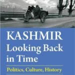 Kashmir Looking Back in Time (Politics Culture History) By Khalid Bashir Ahmad