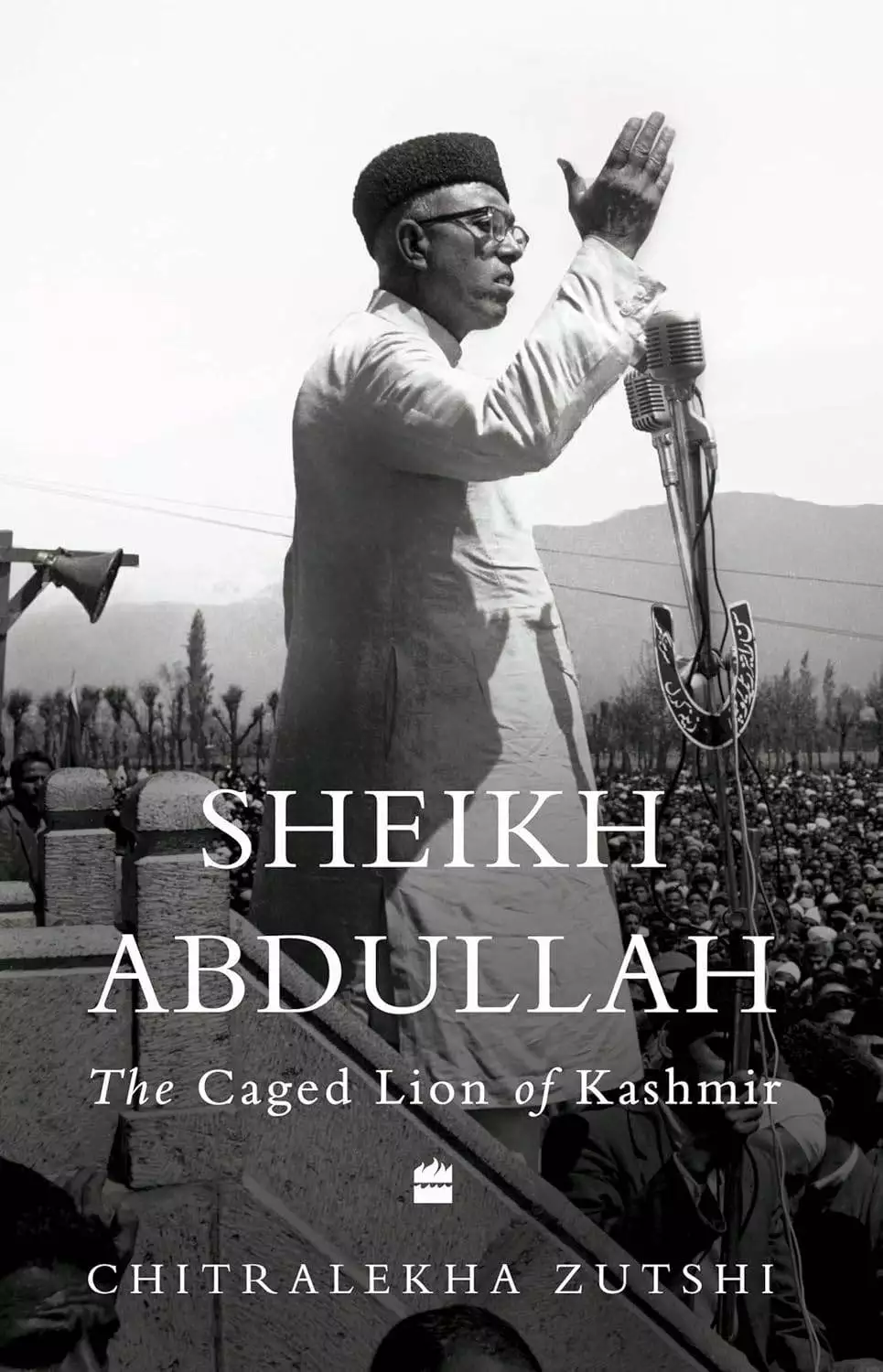 Sheikh Abdullah The Caged Lion of Kashmir by Chitralekha Zutshi