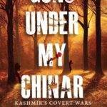 Guns Under My Chinar: Kashmir’s Covert Wars by A.M. Watali