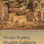 Hindu Rulers Muslim Subjects by Mridu Rai