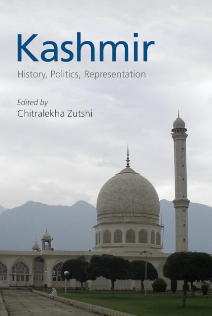 Kashmir History Politics Representation Edited by Chitralekha Zutshi
