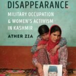 Resisting Disappearance by Ather Zia