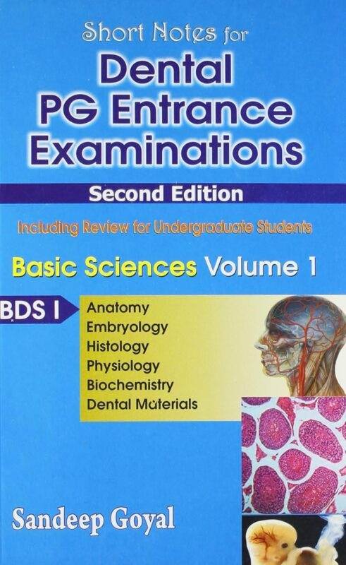 Short Nots for Dental PG Entrance Examinations Basic Sciences Vol. 1 BDS-I