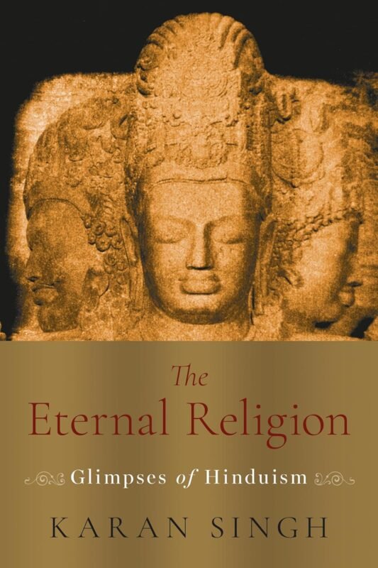 The Eternal Religion Glimpses of Hinduism by Dr. Karan Singh